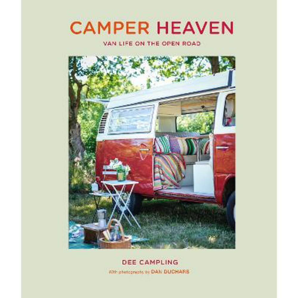 Camper Heaven: Van Life on the Open Road (Hardback) - Dee Campling